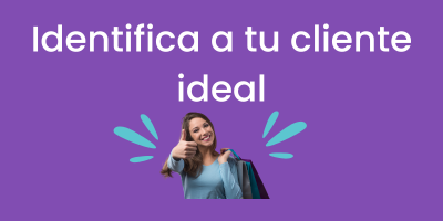 Aprende a identificar a tu cliente ideal